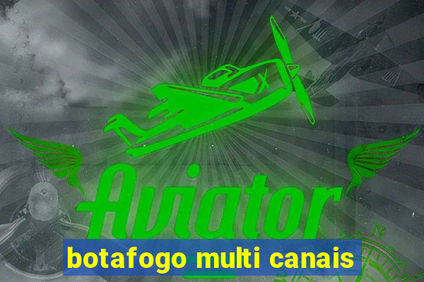 botafogo multi canais